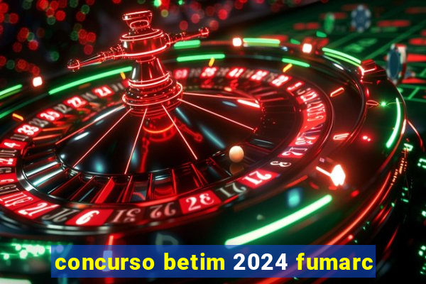 concurso betim 2024 fumarc